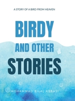 Birdy and other Stories: A Story of a Bird from Heaven B0FF7GLF69 Book Cover