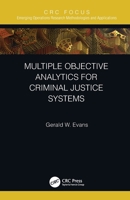 Multiple Objective Analytics for Criminal Justice Systems (Emerging Operations Research Methodologies and Applications) 0367517353 Book Cover