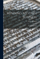 Minding My Own Business: An Autobiography 1014664187 Book Cover