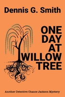 One Day at Willow Tree: Another Detective Chance Jackson Case B0GLYKNC5S Book Cover