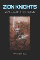 Zion Knights : Vanguard of the Enemy 1732306605 Book Cover