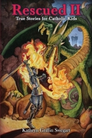 Rescued II: True Stories for Catholic Kids (Catholic Stories for Kids) B0GG6G88LF Book Cover