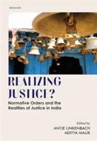 Realizing Justice?: Normative Orders and the Realities of Justice in India B0DBHH3KKX Book Cover