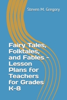 Fairy Tales, Folktales, and Fables - Lesson Plans for Teachers for Grades K-8 B08J923B8T Book Cover