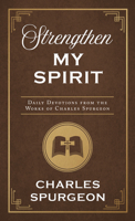 Strengthen My Spirit: Daily Devotions from the Works of Charles Spurgeon 1636090303 Book Cover