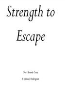 Strength to Escape 152340244X Book Cover