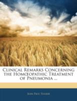 Clinical Remarks Concerning the Hom Opathic Treatment of Pneumonia ... 135768973X Book Cover