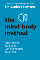 The Mind-Body Method: How Moving Your Body Can Strengthen Your Mind 0593886348 Book Cover