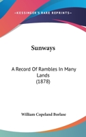 Sunways: a record of rambles in many lauds .. 1241498857 Book Cover