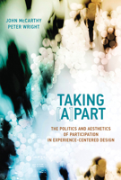 Taking [A]part: The Politics and Aesthetics of Participation in Experience-Centered Design 0262028557 Book Cover