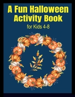 A Fun Halloween Activity Book for Kids 4-8 B08HTDC9DS Book Cover