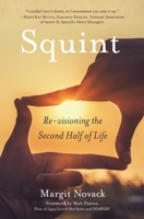 Squint: Re-visioning the Second Half of Life 0578933039 Book Cover