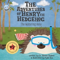The Adventures of Henry the Hedgehog : The Watering Hole 1734909617 Book Cover