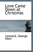Love Came Down at Christmas... 1018110453 Book Cover