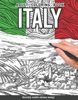 Italy Adults Coloring Book: Italian gift europe country gift for adults relaxation art large creativity grown ups coloring relaxation stress relieving ... boredom anti anxiety intricate ornate therapy B084DP5M81 Book Cover
