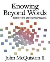 Knowing Beyond Words: Reflections on the Inexpressible 0819219010 Book Cover