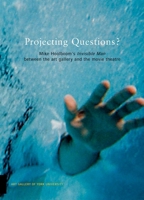 Mike Hoolboom's Invisible Man Between the Art Gallery and the Movie Theatre: Projecting Questions 0921972520 Book Cover