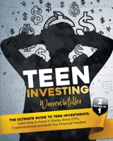TEEN INVESTING: 2 books in 1: Learn How To Invest In Stocks, Bonds, Etfs, Cryptocurrencies And Build Your Financial Freedom B0997T43YX Book Cover
