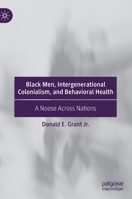 Black Men, Intergenerational Colonialism, and Behavioral Health: A Noose Across Nations 3030211134 Book Cover