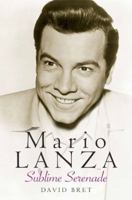 Mario Lanza: Sublime Serenade 190677952X Book Cover