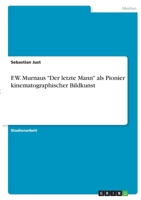 F.W. Murnaus Der letzte Mann als Pionier kinematographischer Bildkunst 3346384837 Book Cover
