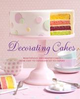 Decorating Cakes: Beautifully Decorated Cakes from Easy to Experienced to Expert 145491016X Book Cover