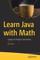 Learn Java with Math: Using Fun Projects and Games 148425208X Book Cover