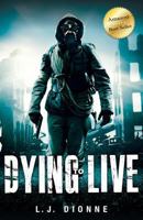 Dying to Live: History Echoes the Future 0995334307 Book Cover