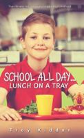 School All Day...Lunch on a Tray 1683330048 Book Cover