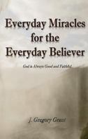 Everyday Miracles for the Everyday Believer 1545649359 Book Cover