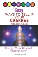 EASY WAYS TO TELL IF YOUR CHAKRAS ARE BLOCKED: Realign Your Blocked Chakras Now B0959DDGCT Book Cover