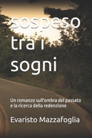 sospeso tra i sogni: Un romanzo sull'ombra del passato e la ricerca della redenzione (Italian Edition) B0GPHZV3WT Book Cover