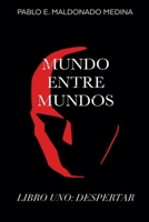 Mundo Entre Mundos: Libro Uno: Despertar (Spanish Edition) 9942518339 Book Cover