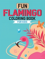 Fun Flamingo Coloring Book For Kids: Flamingo Designs And Illustrations To Color And Trace, Childrens Coloring And Activity Book B08KQZZJLF Book Cover