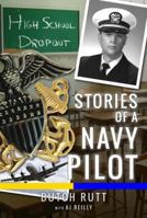 High School Dropout: Stories of a Navy Pilot 1944783539 Book Cover