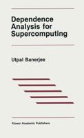 Dependence Analysis for Supercomputing (The International Series in Engineering and Computer Science) 1468468960 Book Cover