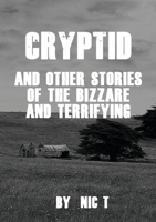 Cryptid: & Other Stories Of The Bizzare & Terrifying 1716115175 Book Cover