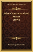 What Constitutes Good Music? 1167182898 Book Cover