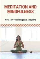 Meditation And Mindfulness: How To Control Negative Thoughts: Guide To Seeking Life Purpose B096TRWQV2 Book Cover