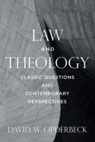 Law and Theology: Classic Questions and Contemporary Perspectives 1506434320 Book Cover