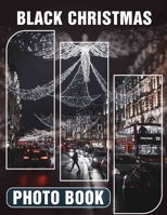 Black Christmas Photo Book: 40 Stunning Images Capturing The Unique Charm And Festive Spirit Of A Dark Holiday B0DPS6TGLH Book Cover