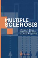 Multiple Sclerosis: Advances in Clinical Trial Design, Treatment and Future Perspectives 3540760180 Book Cover