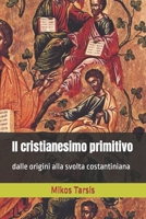Il cristianesimo primitivo: dalle origini alla svolta costantiniana 1731265425 Book Cover