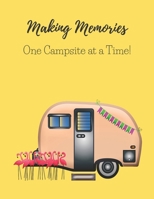 MAKING MEMORIES ONE CAMPSITE AT A TIME!: A CAMPSITE LOG FOR OUTDOOR ENTHUSIASTS. PROMPTED PAGES AND DOT GRID PAGES TO RECORD YOUR MEMORIES AND LOG NOTES 1696471338 Book Cover