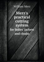 Merz's Practical Cutting System for Ladies' Jackets and Cloaks 117257684X Book Cover