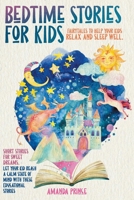 Bedtime Stories for Kids: Fairytales to Help Your Kids Relax and Sleep Well. Short Stories for Sweet Dreams. Let Your Kid Reach a Calm State of Mind With These Educational Stories B08LNBTS38 Book Cover
