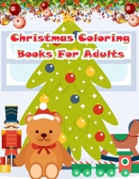 Christmas Coloring Books For Adult: An Adult Coloring Book with Fun, Easy, and Relaxing Designs 1707061238 Book Cover