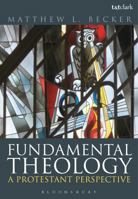 Fundamental Theology: A Protestant Perspective 0567705692 Book Cover