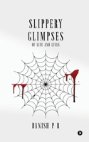 Slippery Glimpses: Of Life and Lives B0DT9T1863 Book Cover
