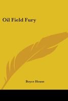 Oil Field Fury 0548443904 Book Cover